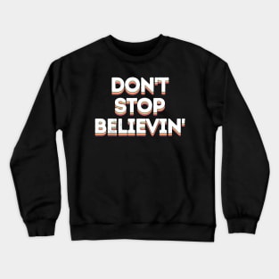 Lyrics Typography - Don't Stop Believin' Crewneck Sweatshirt